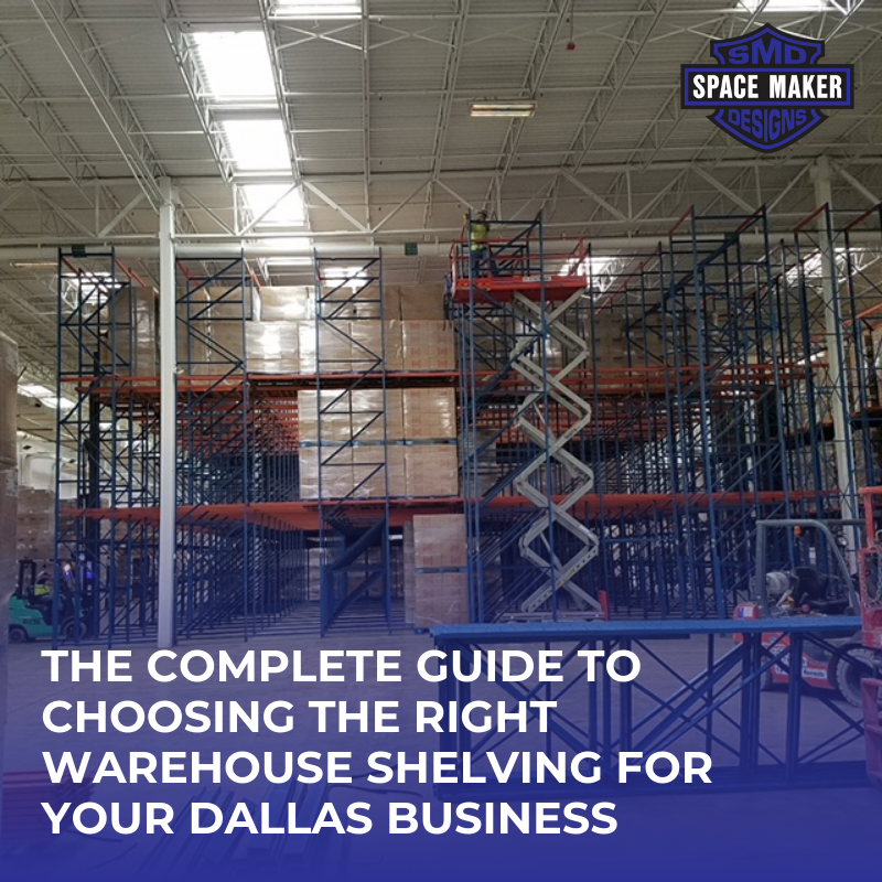 The Complete Guide To Choosing The Right Warehouse Shelving For Your Dallas Business